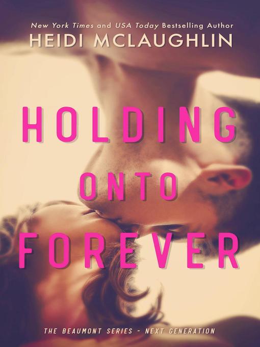 Title details for Holding Onto Forever by Heidi McLaughlin - Available